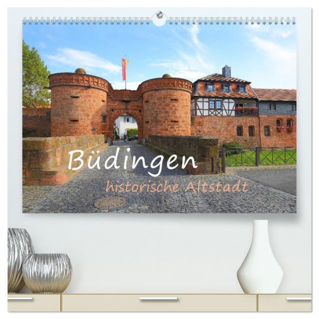 Büdingen - historische Stadt (hochwertiger Premium Wandkalender 2025 DIN A2 quer), Kunstdruck in Hochglanz