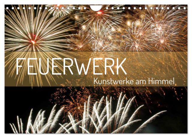 Feuerwerk - Kunstwerke am Himmel (Wandkalender 2025 DIN A4 quer), CALVENDO Monatskalender