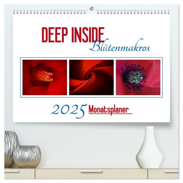 DEEP INSIDE - Blütenmakros als Monatsplaner (hochwertiger Premium Wandkalender 2025 DIN A2 quer), Kunstdruck in Hochglanz