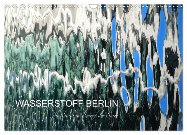WASSERSTOFF BERLIN (Wandkalender 2025 DIN A3 quer), CALVENDO Monatskalender