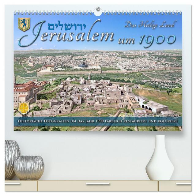 Jerusalem um 1900 - Fotos neu restauriert und koloriert (hochwertiger Premium Wandkalender 2025 DIN A2 quer), Kunstdruck in Hochglanz
