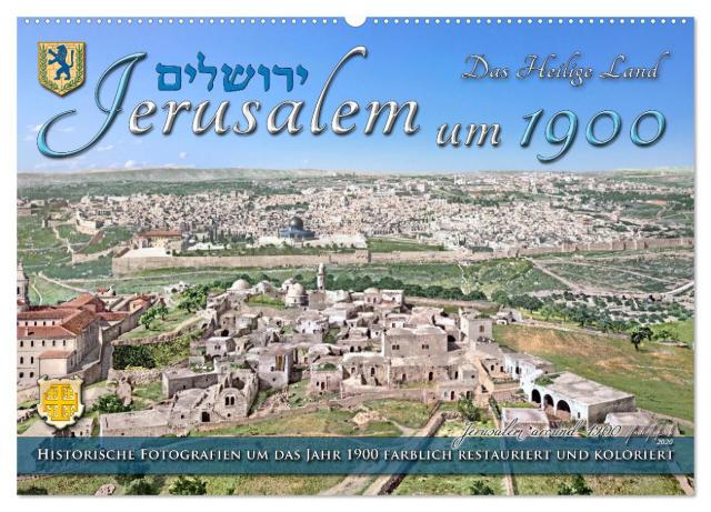 Jerusalem um 1900 - Fotos neu restauriert und koloriert (Wandkalender 2025 DIN A2 quer), CALVENDO Monatskalender