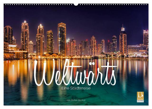 Weltwärts - Eine Städtereise (Wandkalender 2025 DIN A2 quer), CALVENDO Monatskalender