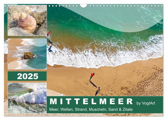 Mittelmeer, Meer, Wellen, Strand, Muscheln, Sand & Zitate (Wandkalender 2025 DIN A3 quer), CALVENDO Monatskalender