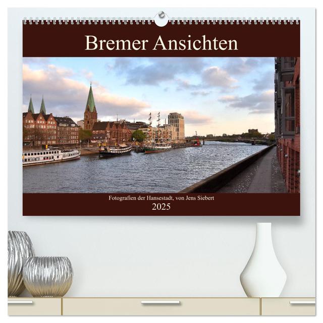 Bremer Ansichten (hochwertiger Premium Wandkalender 2025 DIN A2 quer), Kunstdruck in Hochglanz