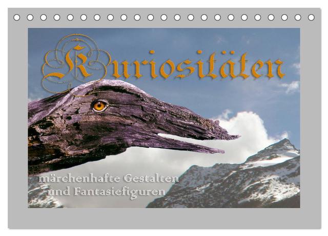 Kuriositäten - Märchenhafte Gestalten und Fantasiefiguren (Tischkalender 2025 DIN A5 quer), CALVENDO Monatskalender