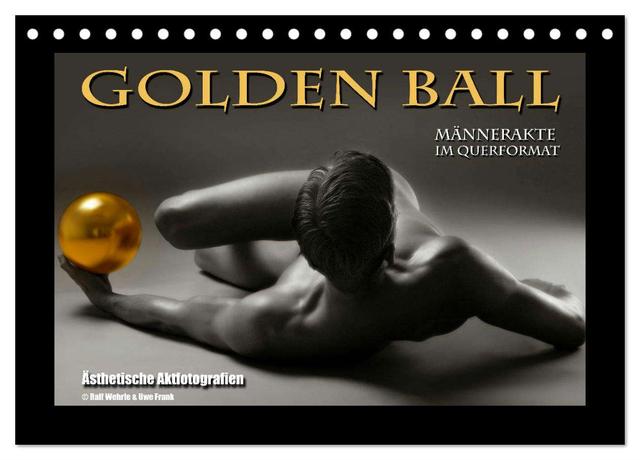 Golden Ball - Männerakte im Querformat (Tischkalender 2025 DIN A5 quer), CALVENDO Monatskalender