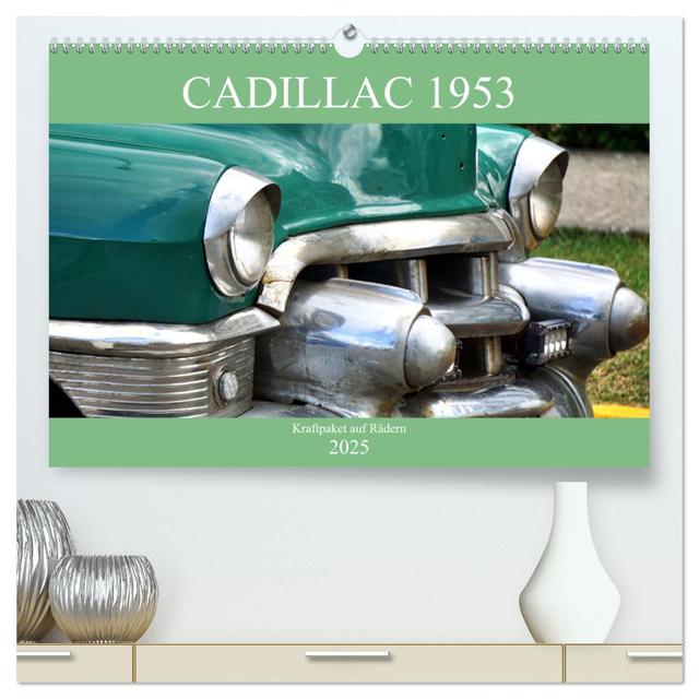 Cadillac 1953 - Kraftpaket auf Rädern (hochwertiger Premium Wandkalender 2025 DIN A2 quer), Kunstdruck in Hochglanz