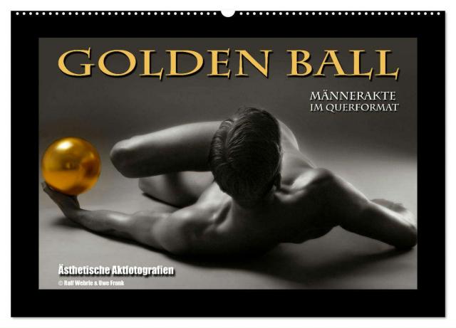 Golden Ball - Männerakte im Querformat (Wandkalender 2025 DIN A2 quer), CALVENDO Monatskalender
