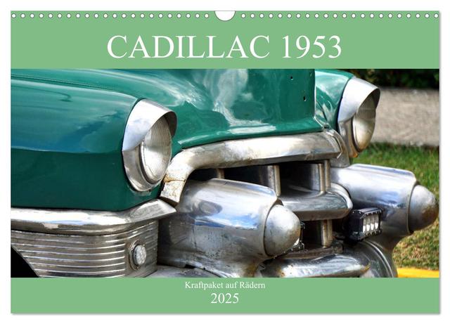 Cadillac 1953 - Kraftpaket auf Rädern (Wandkalender 2025 DIN A3 quer), CALVENDO Monatskalender