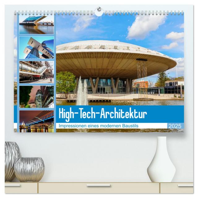 High-Tech-Architektur - Impressionen eines modernen Baustils (hochwertiger Premium Wandkalender 2025 DIN A2 quer), Kunstdruck in Hochglanz