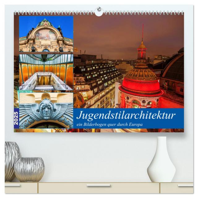 Jugendstilarchitektur - ein Bilderbogen quer durch Europa (hochwertiger Premium Wandkalender 2025 DIN A2 quer), Kunstdruck in Hochglanz