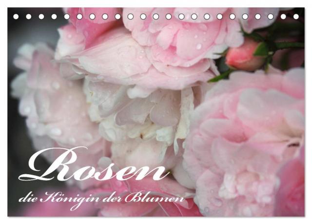 Rosen, die Königin der Blumen (Tischkalender 2025 DIN A5 quer), CALVENDO Monatskalender