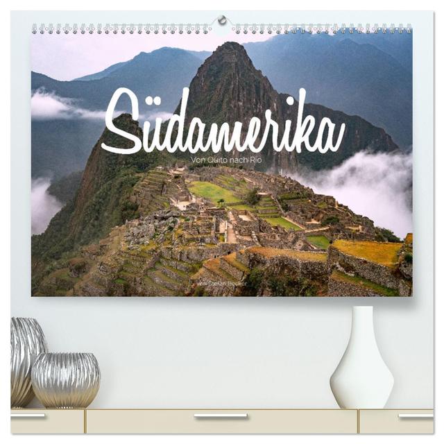 Südamerika - Von Quito nach Rio (hochwertiger Premium Wandkalender 2025 DIN A2 quer), Kunstdruck in Hochglanz