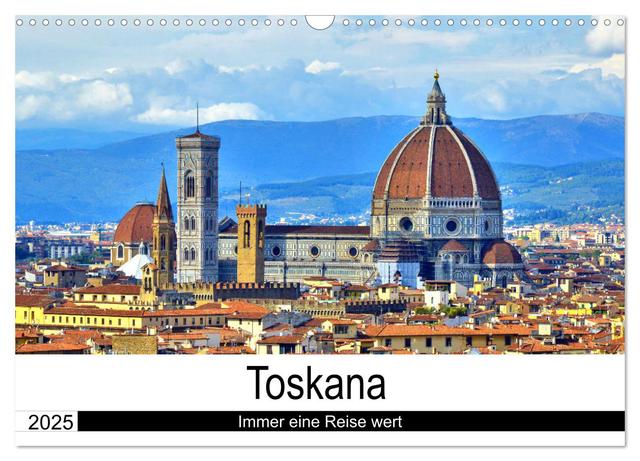 Toskana - Immer eine Reise wert (Wandkalender 2025 DIN A3 quer), CALVENDO Monatskalender