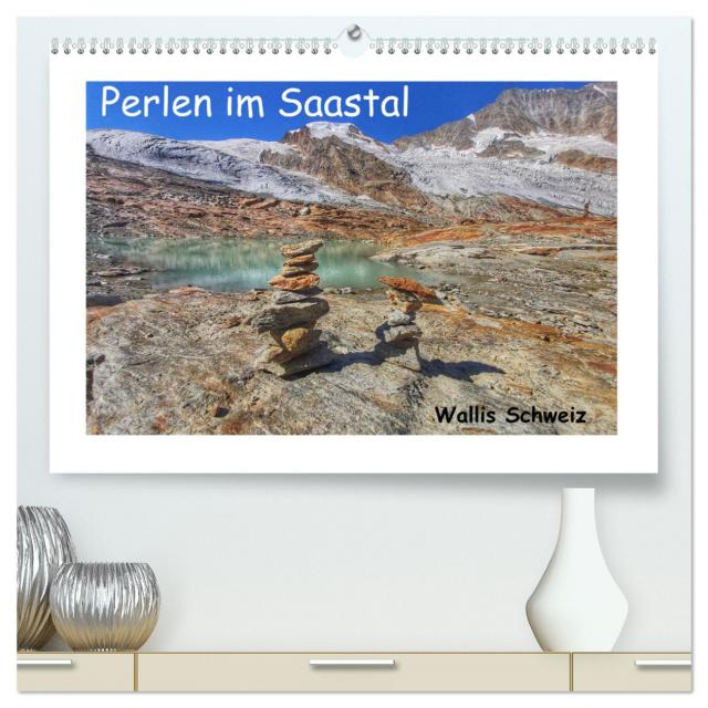 Perlen im Saastal Wallis Schweiz (hochwertiger Premium Wandkalender 2025 DIN A2 quer), Kunstdruck in Hochglanz