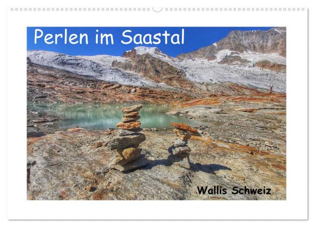Perlen im Saastal Wallis Schweiz (Wandkalender 2025 DIN A2 quer), CALVENDO Monatskalender