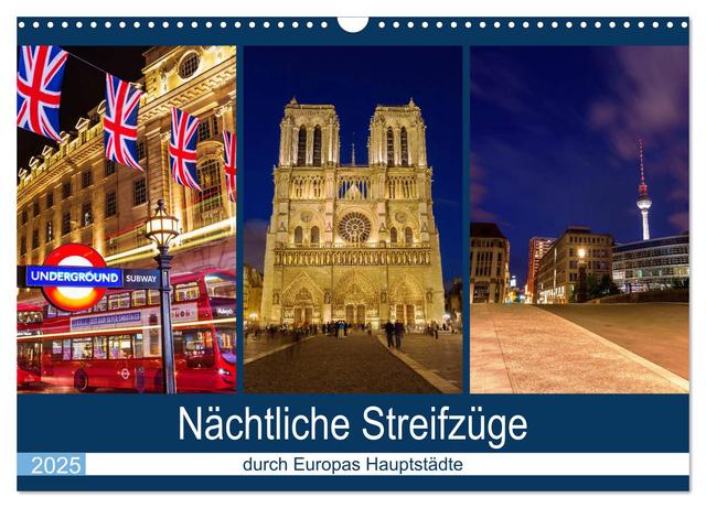 Nächtliche Streifzüge durch Europas Hauptstädte (Wandkalender 2025 DIN A3 quer), CALVENDO Monatskalender