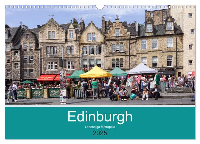 Edinburgh - Lebendige Metropole (Wandkalender 2025 DIN A3 quer), CALVENDO Monatskalender