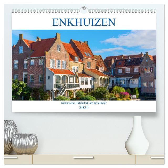 Enkhuizen - historische Hafenstadt am Ijsselmeer (hochwertiger Premium Wandkalender 2025 DIN A2 quer), Kunstdruck in Hochglanz
