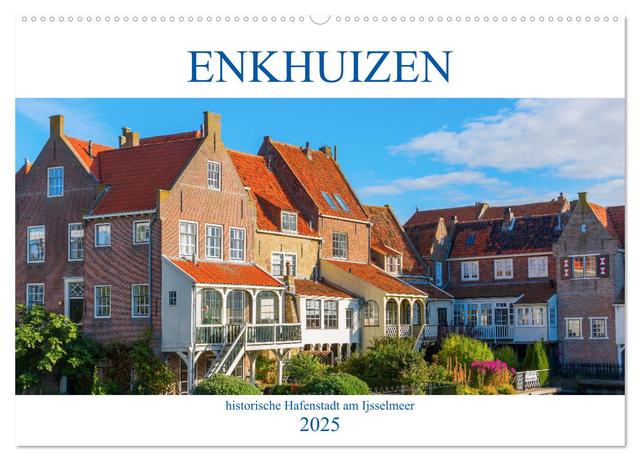Enkhuizen - historische Hafenstadt am Ijsselmeer (Wandkalender 2025 DIN A2 quer), CALVENDO Monatskalender