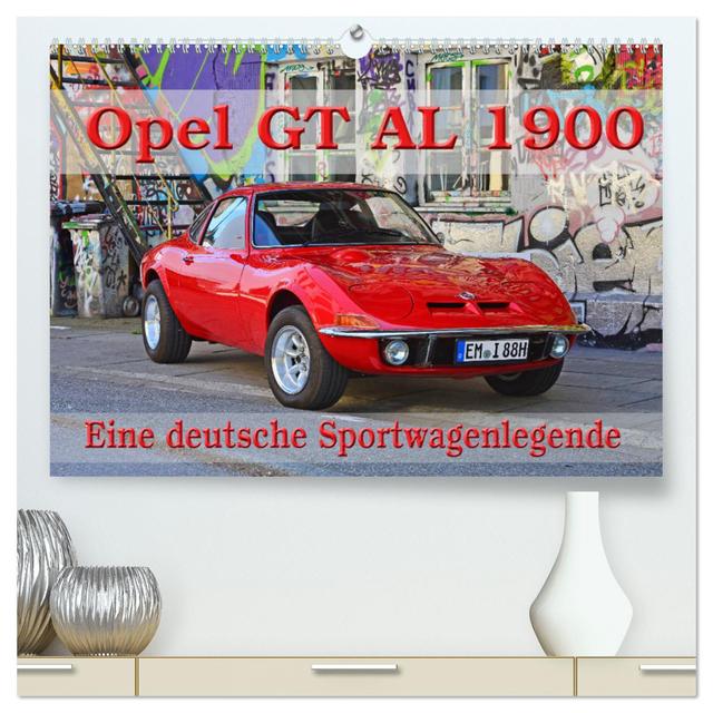 Opel GT 1900 AL Eine deutsche Sportwagenlegende (hochwertiger Premium Wandkalender 2025 DIN A2 quer), Kunstdruck in Hochglanz