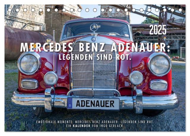 Mercedes Benz Adenauer: Legenden sind rot. (Tischkalender 2025 DIN A5 quer), CALVENDO Monatskalender