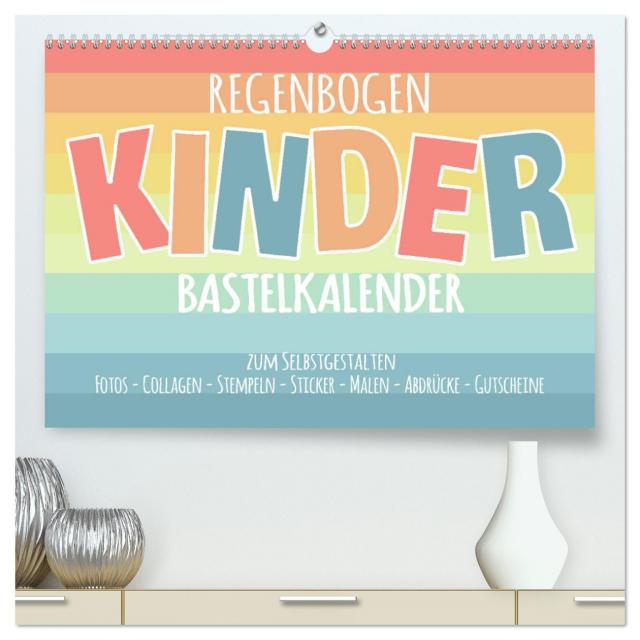 Regenbogen Kinder Bastelkalender - Zum Selbstgestalten - DIY Kreativ-Kalender (hochwertiger Premium Wandkalender 2025 DIN A2 quer), Kunstdruck in Hochglanz