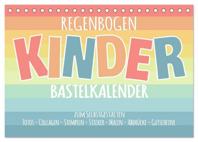 Regenbogen Kinder Bastelkalender - Zum Selbstgestalten - DIY Kreativ-Kalender (Tischkalender 2025 DIN A5 quer), CALVENDO Monatskalender
