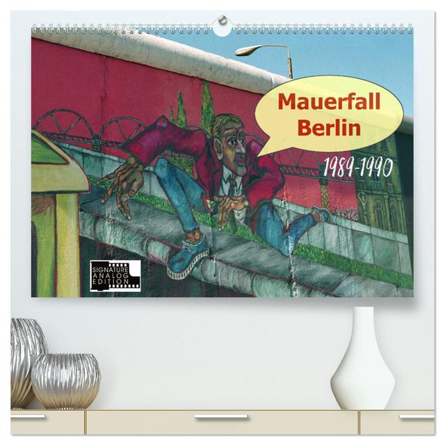 Mauerfall Berlin 1989 – 1990 (hochwertiger Premium Wandkalender 2025 DIN A2 quer), Kunstdruck in Hochglanz