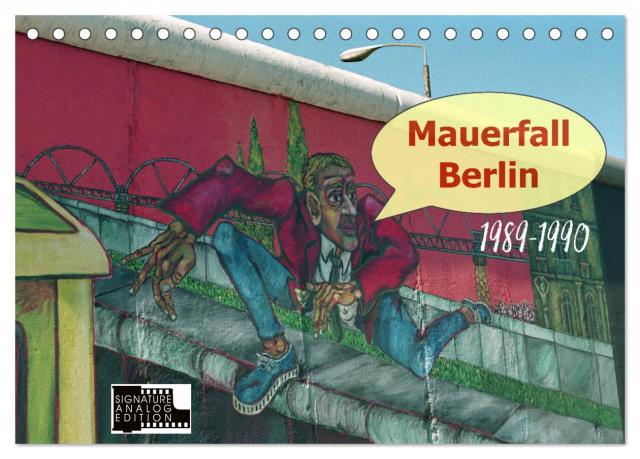 Mauerfall Berlin 1989 – 1990 (Tischkalender 2025 DIN A5 quer), CALVENDO Monatskalender