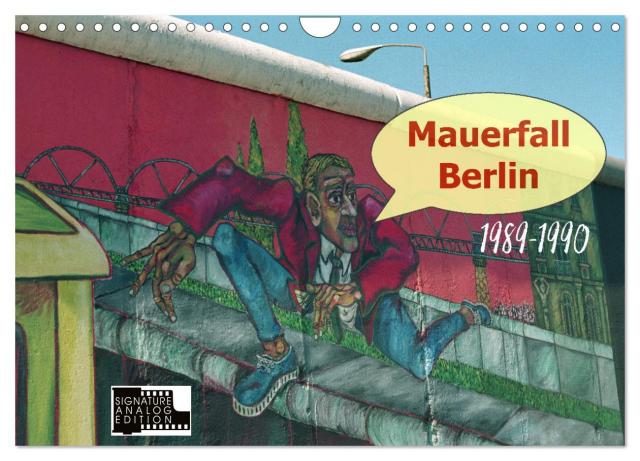 Mauerfall Berlin 1989 – 1990 (Wandkalender 2025 DIN A4 quer), CALVENDO Monatskalender