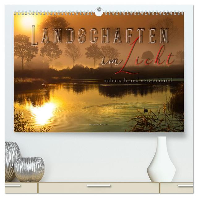 Landschaften im Licht - malerisch und verzaubernd (hochwertiger Premium Wandkalender 2025 DIN A2 quer), Kunstdruck in Hochglanz