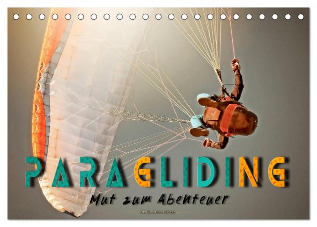 Paragliding - Mut zum Abenteuer (Tischkalender 2025 DIN A5 quer), CALVENDO Monatskalender