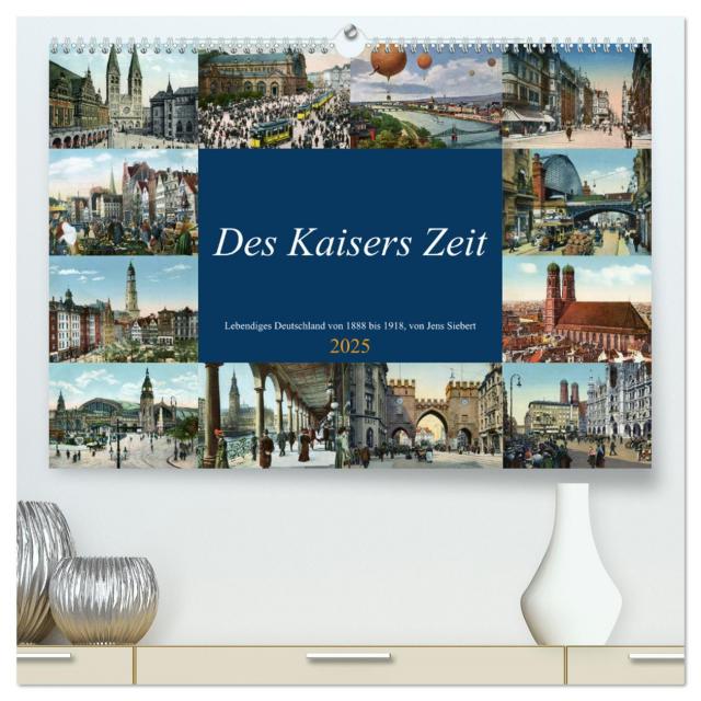 Des Kaisers Zeit (hochwertiger Premium Wandkalender 2025 DIN A2 quer), Kunstdruck in Hochglanz