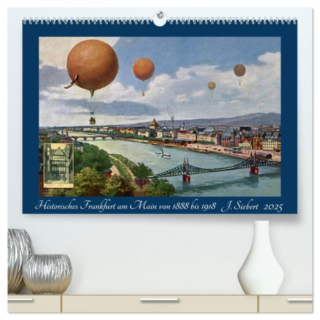Historisches Frankfurt am Main von 1888 bis 1918 (hochwertiger Premium Wandkalender 2025 DIN A2 quer), Kunstdruck in Hochglanz