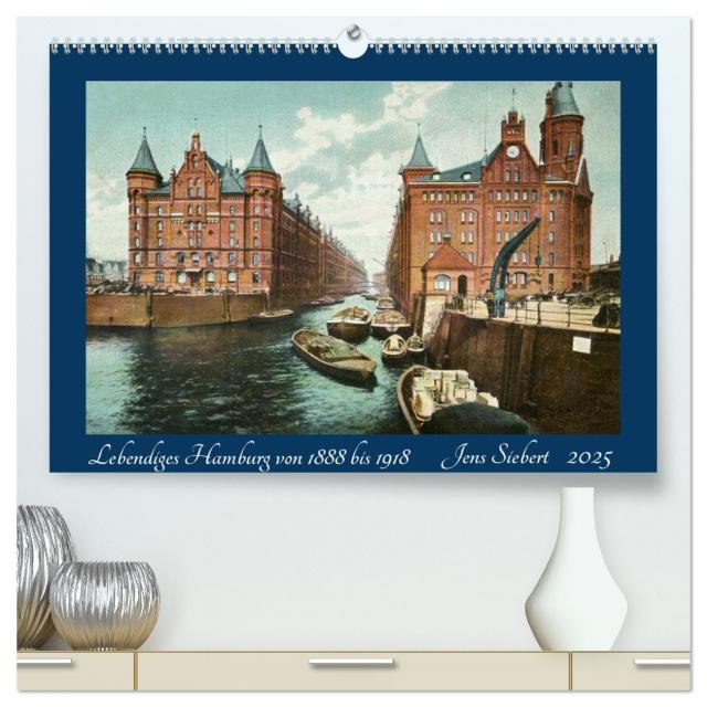Lebendiges Hamburg von 1888 bis 1918 (hochwertiger Premium Wandkalender 2025 DIN A2 quer), Kunstdruck in Hochglanz