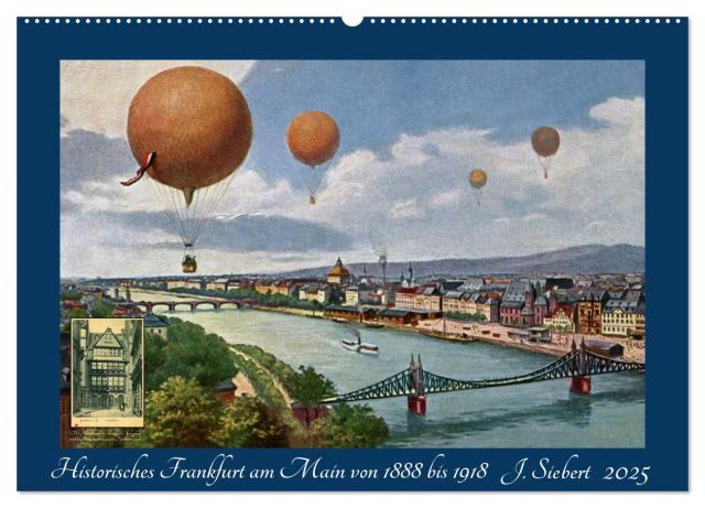 Historisches Frankfurt am Main von 1888 bis 1918 (Wandkalender 2025 DIN A2 quer), CALVENDO Monatskalender