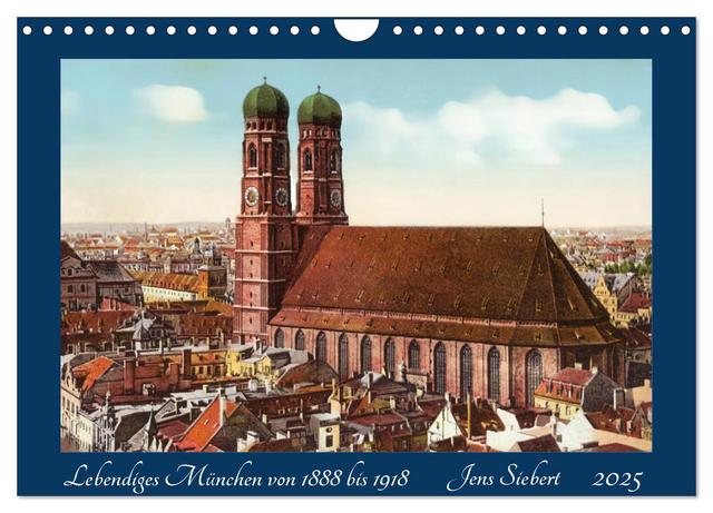Lebendiges München von 1888 bis 1918 (Wandkalender 2025 DIN A4 quer), CALVENDO Monatskalender