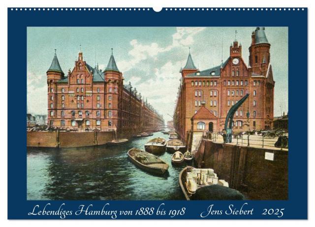 Lebendiges Hamburg von 1888 bis 1918 (Wandkalender 2025 DIN A2 quer), CALVENDO Monatskalender