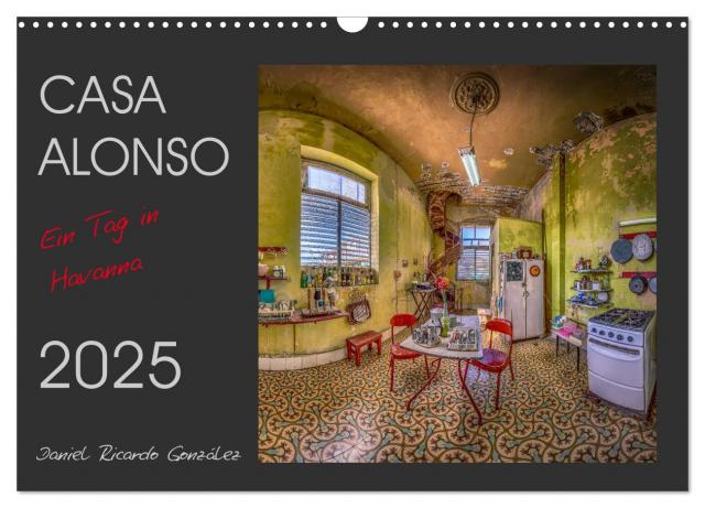 CASA ALONSO - Ein Tag in Havanna (Wandkalender 2025 DIN A3 quer), CALVENDO Monatskalender