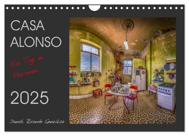 CASA ALONSO - Ein Tag in Havanna (Wandkalender 2025 DIN A4 quer), CALVENDO Monatskalender