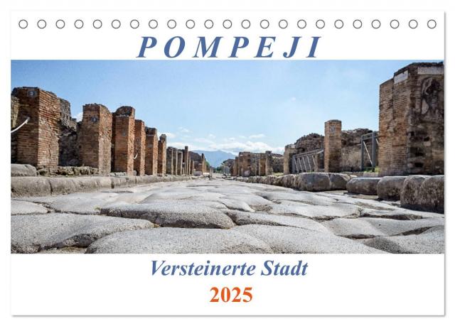 Versteinerte Stadt Pompeji (Tischkalender 2025 DIN A5 quer), CALVENDO Monatskalender