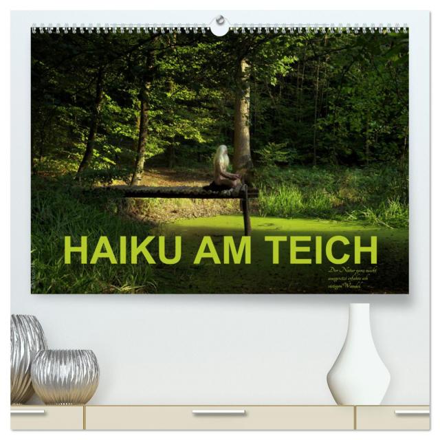 HAIKU AM TEICH (hochwertiger Premium Wandkalender 2025 DIN A2 quer), Kunstdruck in Hochglanz
