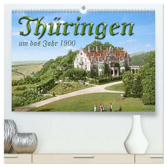 Thüringen um das Jahr 1900 – Fotos neu restauriert und detailcoloriert. (hochwertiger Premium Wandkalender 2025 DIN A2 quer), Kunstdruck in Hochglanz