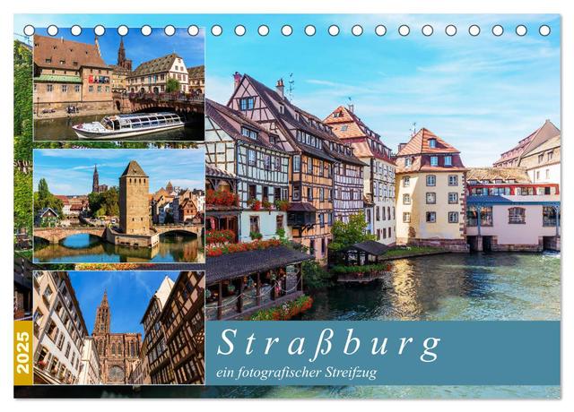 Straßburg - ein fotografischer Streifzug (Tischkalender 2025 DIN A5 quer), CALVENDO Monatskalender