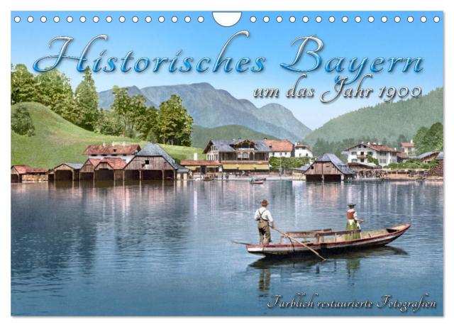 Das schöne Bayern um das Jahr 1900 – Fotos neu restauriert und detailcoloriert (Wandkalender 2025 DIN A4 quer), CALVENDO Monatskalender