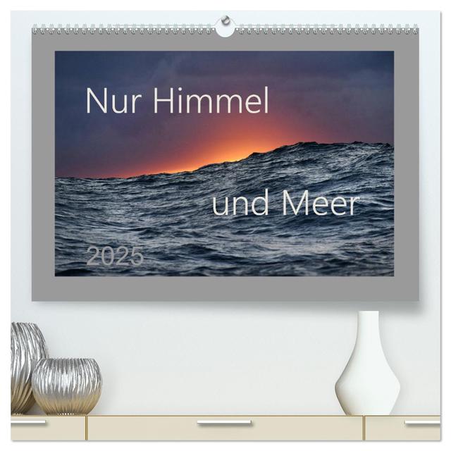 Nur Himmel und Meer (hochwertiger Premium Wandkalender 2025 DIN A2 quer), Kunstdruck in Hochglanz