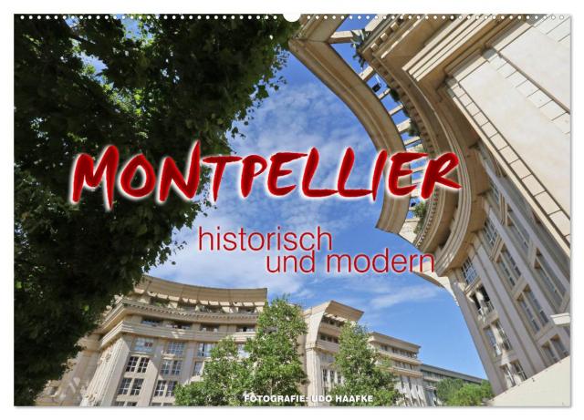 Montpellier - historisch und modern (Wandkalender 2025 DIN A2 quer), CALVENDO Monatskalender