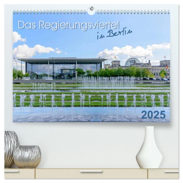 Das Regierungsviertel in Berlin (hochwertiger Premium Wandkalender 2025 DIN A2 quer), Kunstdruck in Hochglanz